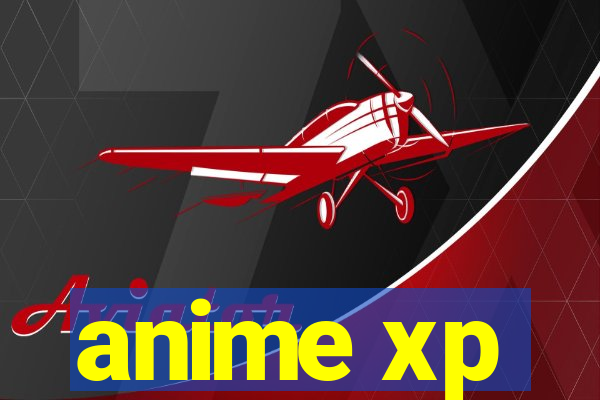 anime xp